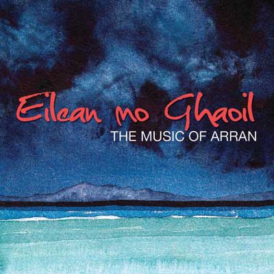 Eilean mo Ghaoil - The Music of Arran